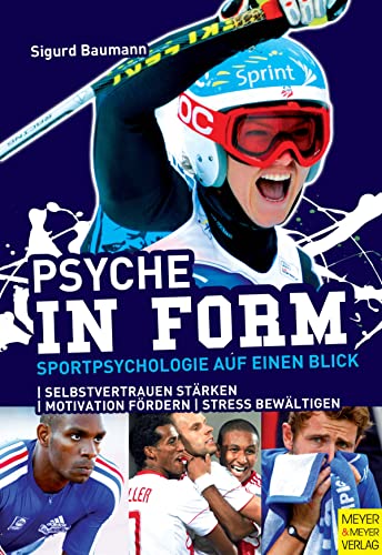 Psyche in Form: Sportpsychologie auf einen Blick von Meyer + Meyer Fachverlag